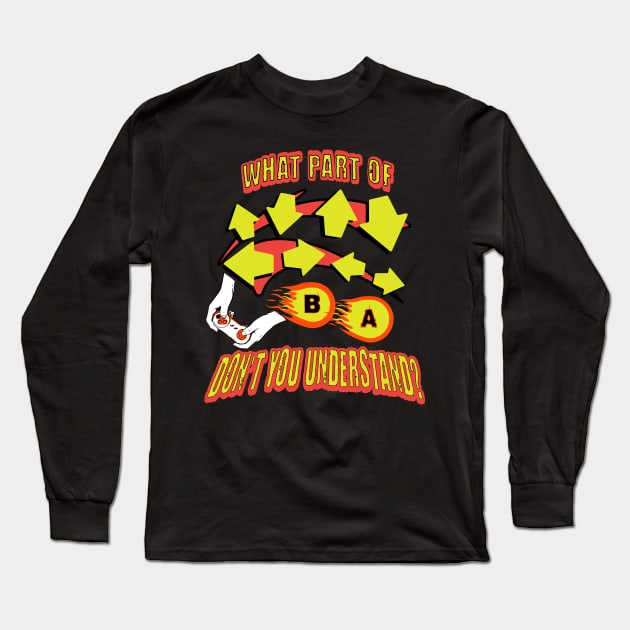 Gamer Classic cheat Code - Don't You Understand? Long Sleeve T-Shirt by Smagnaferous